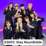 S3EP2: Stay Roundtable 