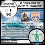 #5 Pt. 1 "How to Solve the Plastic Pollution Crisis” with Jose Miguel Gutierrez @ Re:ganic