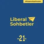 #LiberalSohbetler (21) I Liberal olmak ne demek?