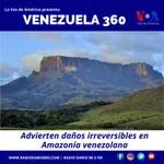 Venezuela 360: Advierten daños irreversibles en Amazonía venezolana