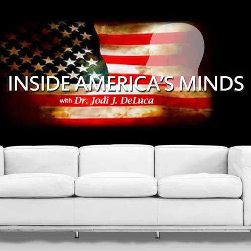 "INSIDE AMERICA'S MINDS" - With Dr. Jodi J De Luca PhD