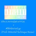 69eLiLMANdaRAPPER + #BlinkInAnEye (Prod. Immortal Technique Remix)