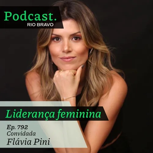 Podcast 792 – Flávia Pini: A história do primeiro Venture Capital brasileiro focado em Retail Techs