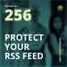 256 Protect Your RSS Feed!