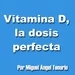 E09 - VITAMINA D, LA DOSIS PERFECTA