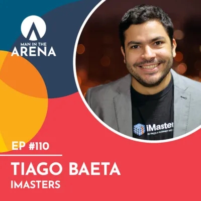 Tiago Baeta (iMasters) - Man in the Arena #110