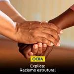 O Dia Explica: Racismo Estrutural