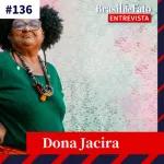 #136 Contadora de histórias, Dona Jacira teme violência política mas rejeita “ficar em cima do muro”