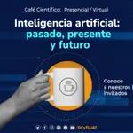 Café Científico: Inteligencia Artificial, pasado, presente y futuro