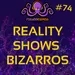 #74 REALITY SHOWS BIZARROS