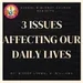3 ISSUES AFFECTING THE LIVES OF SO MANY PEOPLE