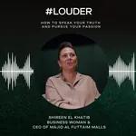 How to speak your truth and pursue your passion // #LOUDER with Shireen El Khatib