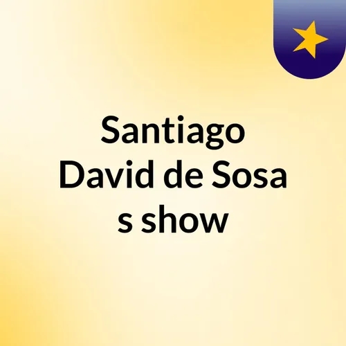 Santiago David de Sosa's show
