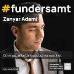 Om mod, arbetarklass och ensamhet - vi pratar med Zanyar Adami