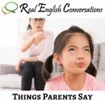 Funny Things Parents Say to Kids | Idioms and Expressions in English