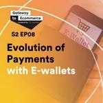 The Evolution of Payments with E-wallets