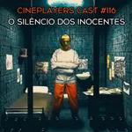 Cineplayers Cast #116 - O Silêncio dos Inocentes