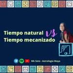 Astrología Maya - Tiempo Natural vs Mecanizado