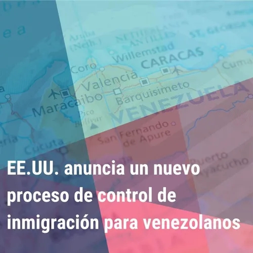 EE.UU. anuncia un nuevo proceso de control de inmigración para venezolanos | Bienvenidos a América |