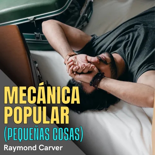 Mecánica Popular de Raymond Carver - Los 100 mejores cuentos cortos de la literatura universal