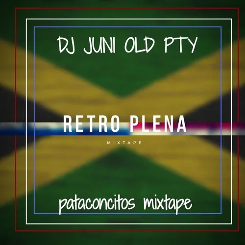 DJ Juni Old PTY - Retro Plena Mixtape