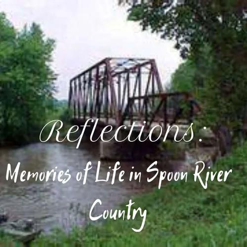 "Reflection: Memories of Life in Spoon River Country"