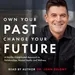 Title: Own Your Past Change Your Future