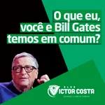 O que eu, você e Bill Gates temos em comum?