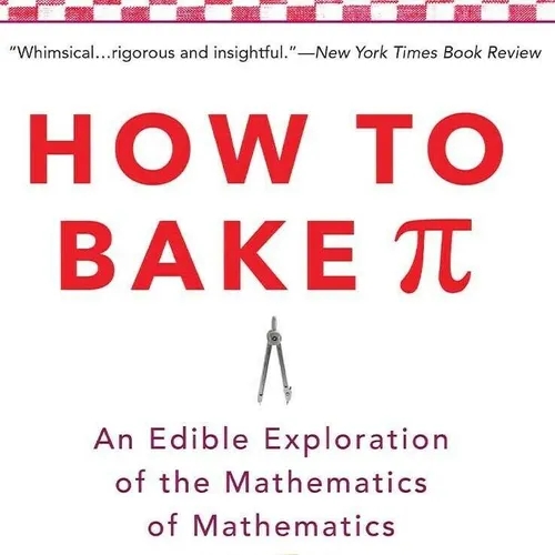 How To Bake Pi, Mathematically (And Deliciously)