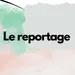 LE REPORTAGE  2024-01-19 15:30