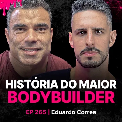 Eduardo Correa: A História Do Maior Bodybuilder do Brasil!