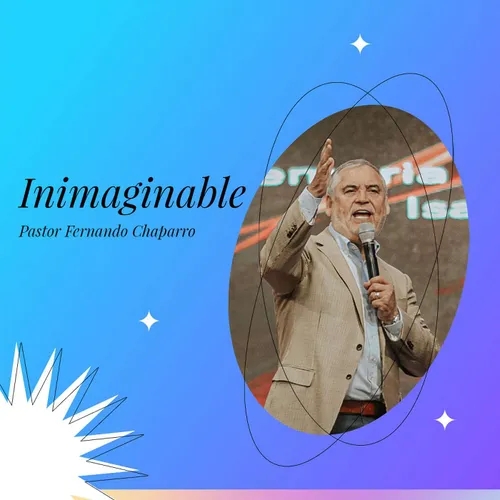 Inimaginable | Pastor Fernando Chaparro