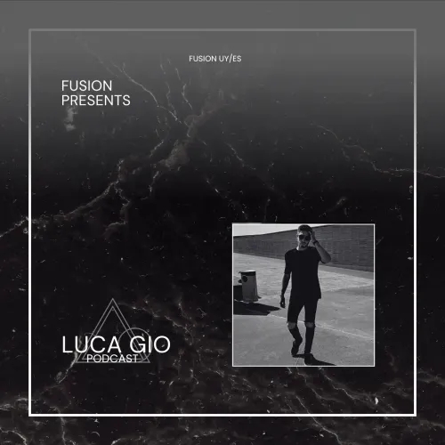 Fusion presents: Luca Gio Podcast