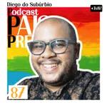 #87 Especial FilhEs LGBTQIAPN+ com Diego do Subúrbio