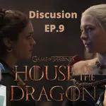 Episode 407 : House of the Dragon Ep 9 DiscussionEpisodio 407: La Casa del Dragon Ep 9 Discusion