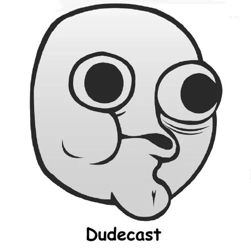 Dudecast