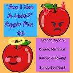 "Am I the A-Hole?" Apple Pie: AITA #3: French 24/7! Drama Momma? Burned & Rowdy! Stingy Business?