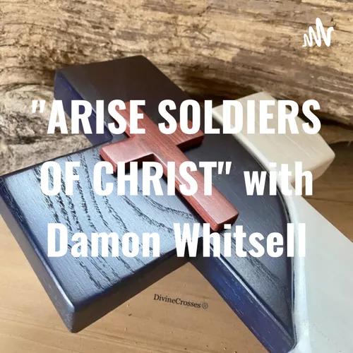 "ARISE SOLDIERS OF CHRIST" with Damon Whitsell