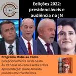 Mídia ao Ponto #70 Eleições 2022: Presidenciáveis e audiência no JN
