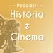 História #58: História e Cinema