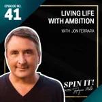#41: Living Life with Ambition with Jon Ferrara