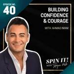 #40: Building Confidence and Courage with Ahmad Imam