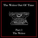 The Writer Out Of Time 1 - The Writer