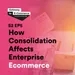 How Consolidation Affects Enterprise Ecommerce 