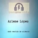 Arlene Lopes - Ando vestida de silêncio 