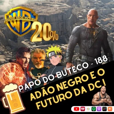 Papo do Buteco EP 188 - ADÃO NEGRO E O FUTURO DA DC!