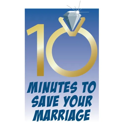 10 Minutes to Save Your Marriage