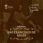 Vida dos Santos | SÃO FRANCISCO DE SALES (24-01)