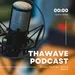 Welcome to ThaWave Podcast