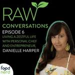 Living a Zestful Life With Personal Chef and Entrepreneur, Danielle Harper